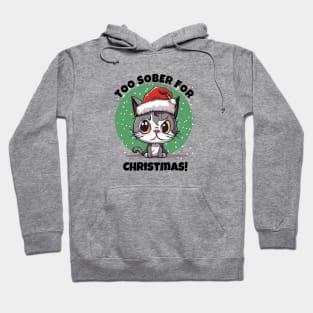 Too Sober For Christmas With Funny Cat Hoodie